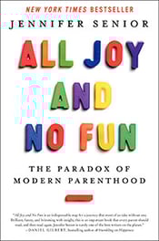 Jennifer Senior: All Joy and No Fun