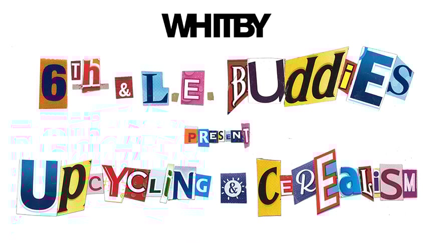 whitby_6th_&_LE_Buddies_present_Upcycling_&_Cerealism_small_jpg-1